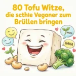 80 Tofu Witze, die sogar Veganer zum Brüllen bringen tofu puns and jokes