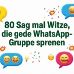 80 Sag mal Witze, die jede WhatsApp-Gruppe sprengen sag mal witze